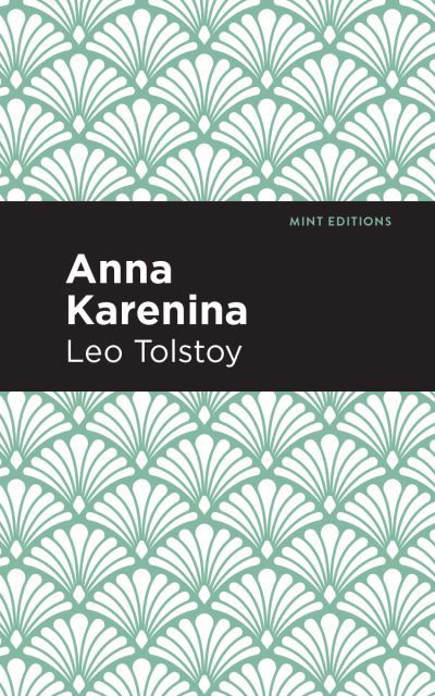 Anna Karenina - Mint Editions - Leo Tolstoy - Books - Graphic Arts Books - 9781513220703 - November 19, 2020