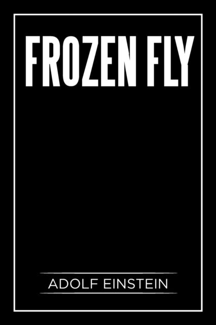 Cover for Adolf Einstein · Frozen Fly (Paperback Book) (2015)