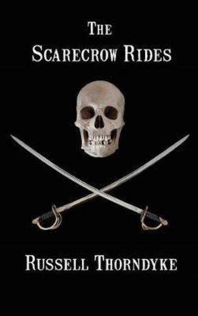 The Scarecrow Rides - Russell Thorndyke - Livros - Black Curtain Press - 9781515424703 - 3 de abril de 2018