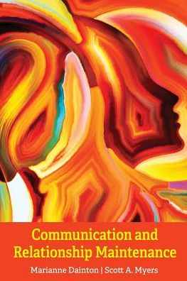 Communication and Relationship Maintenance - Marianne Dainton - Books - Cognella, Inc - 9781516526703 - May 30, 2019