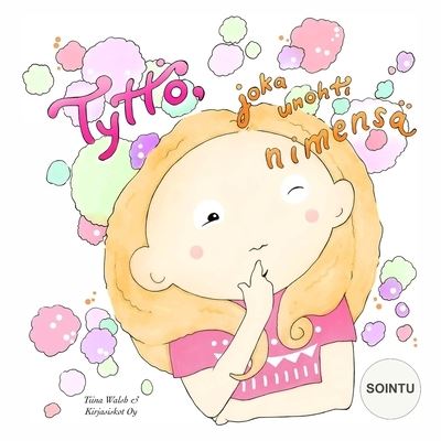 Cover for Tiina Walsh · Tyttoe, joka unohti nimensa SOINTU (Paperback Book) (2015)