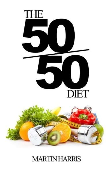 Cover for Martin Harris · The 50/50 Diet (Paperback Book) (2015)