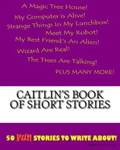 Cover for K P Lee · Caitlin's Book Of Short Stories (Paperback Book) (2015)