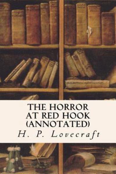 Cover for H P Lovecraft · The Horror at Red Hook (annotated) (Pocketbok) (2016)