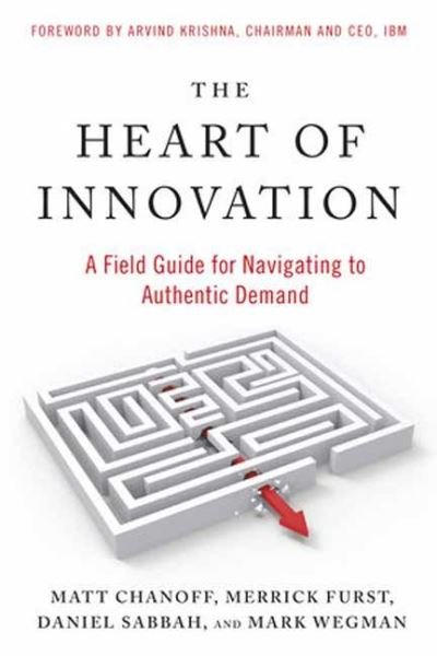 Cover for Matt Chanoff · The Heart of Innovation: A Field Guide for Navigating to Authentic Demand (Paperback Book) (2023)
