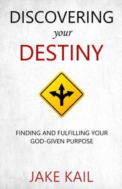 Cover for Jake Kail · Discovering Your Destiny (Paperback Book) (2016)