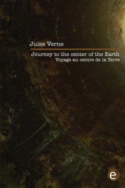 Cover for Jules Verne · Journey to the center of the Earth / Voyage au centre de la Terre Bilingual edition / édition bilingue (Paperback Bog) (2016)