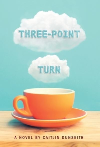 Cover for Caitlin Dunseith · Three-Point Turn (Hardcover Book) (2020)