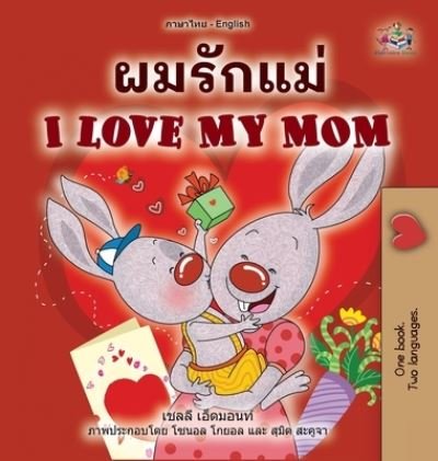 Cover for Shelley Admont · I Love My Mom (Thai English Bilingual Children's Book for Kids) (Inbunden Bok) (2022)