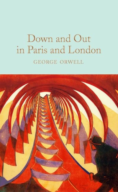 Down and Out in Paris and London - Macmillan Collector's Library - George Orwell - Livros - Pan Macmillan - 9781529032703 - 4 de março de 2021