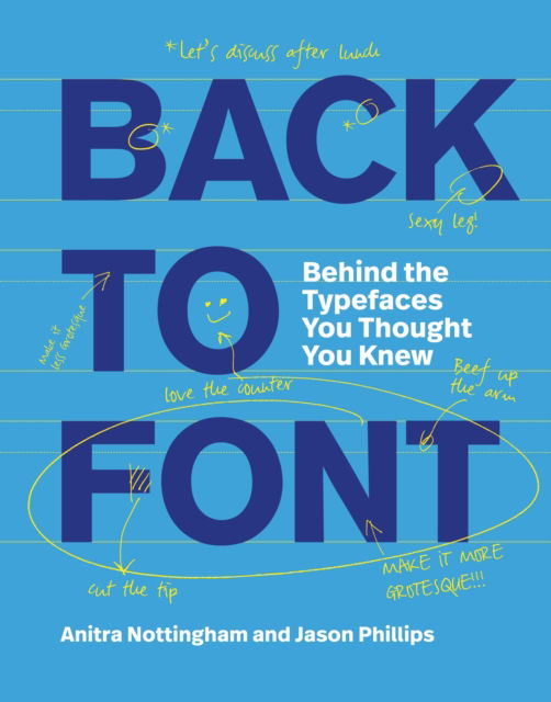 Back to Font: Behind the Typefaces You Thought You Knew - Anitra Nottingham - Books - Quercus Publishing - 9781529438703 - July 31, 2025