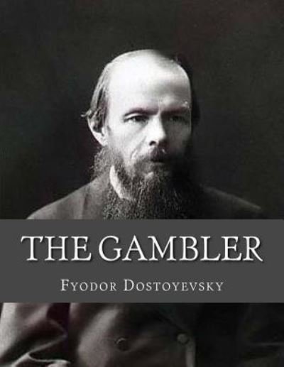 The Gambler - Fyodor Dostoyevsky - Livros - Createspace Independent Publishing Platf - 9781530724703 - 26 de março de 2016