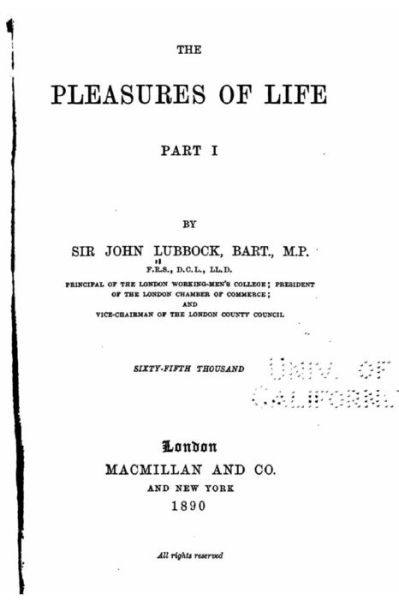 The Pleasures of Life - Part I - John Lubbock - Books - CreateSpace Independent Publishing Platf - 9781530922703 - April 6, 2016