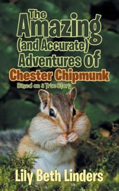 Cover for Lily Beth Linders · The Amazing (and Accurate) Adventures of Chester Chipmunk (Paperback Bog) (2017)