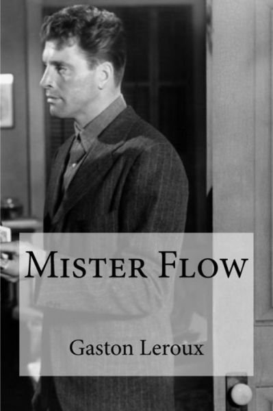Cover for Gaston LeRoux · Mister Flow (Paperback Book) (2016)