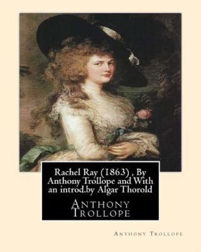 Cover for Algar Thorold · Rachel Ray (1863), By Anthony Trollope and With an introd.by Algar Thorold (Taschenbuch) (2016)