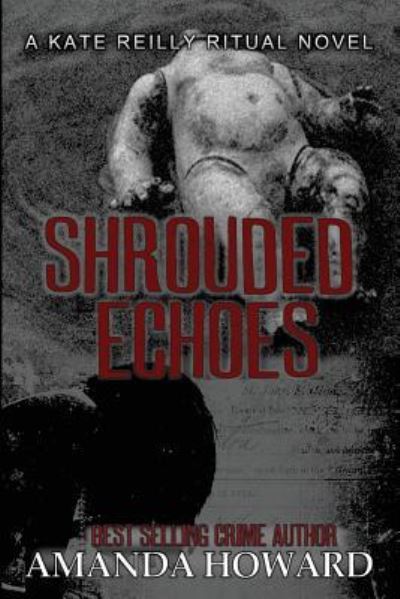 Shrouded Echoes - Amanda Howard - Livres - Createspace Independent Publishing Platf - 9781535112703 - 7 janvier 2017