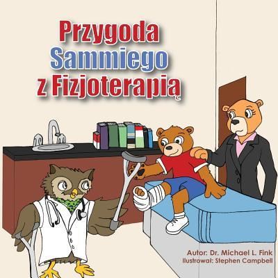 Dr Michael L Fink · Sammy's Physical Therapy Adventure (Paperback Book) [Polish edition] (2018)