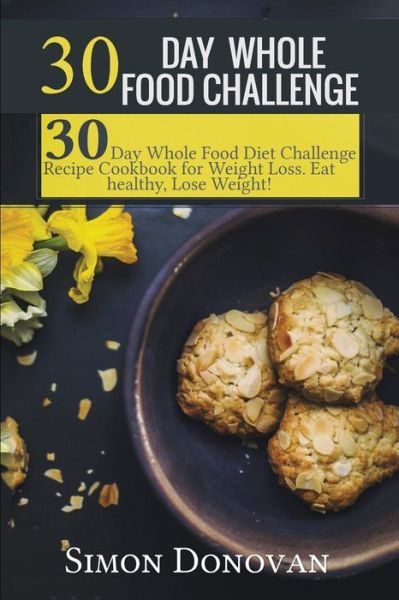 Cover for Simon Donovan · 30 Day Whole Food Challenge (Paperback Book) (2016)