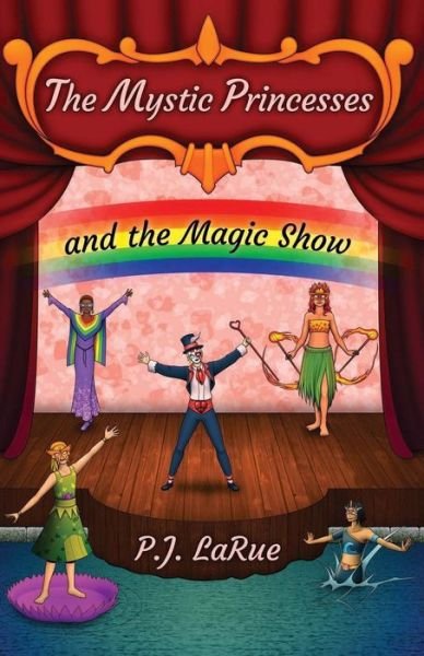 Cover for Pj Larue · The Mystic Princesses and the Magic Show (Taschenbuch) (2016)