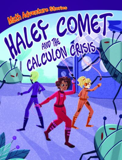 Haley Comet and the Calculon Crisis - William C Potter - Books - Gareth Stevens Publishing - 9781538252703 - July 30, 2020