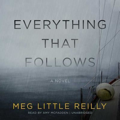 Cover for Meg Little Reilly · Everything That Follows Lib/E (CD) (2018)