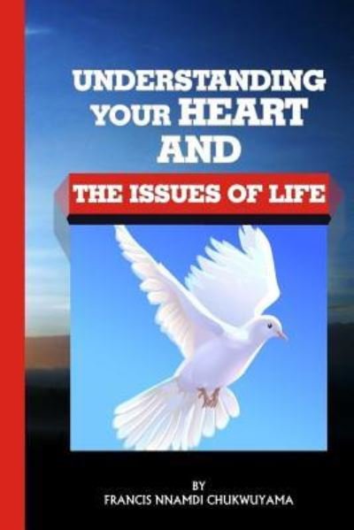 Cover for Francis Nnamdi Chukwuyama · Understanding your Heart and the issues of Life (Paperback Book) (2016)