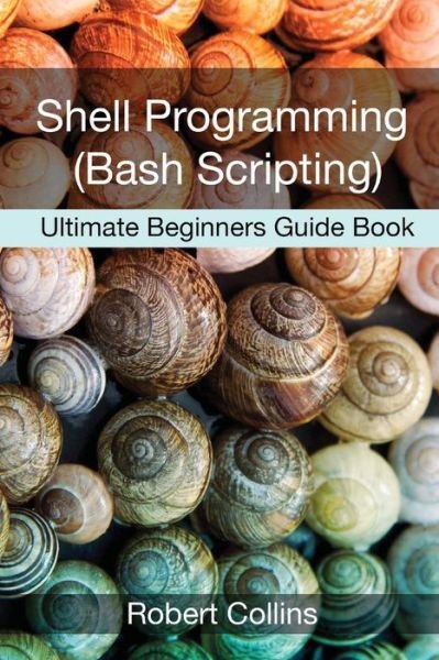 Cover for Robert Collins · Shell Programming and Bash Scripting (Pocketbok) (2016)