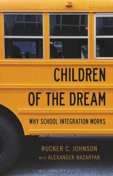 Cover for Rucker C. Johnson · Children of the Dream: Why School Integration Works (Hardcover Book) (2019)