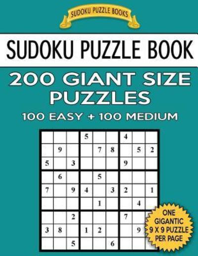 Cover for Sudoku Puzzle Books · Sudoku Puzzle Book 200 Giant Size Puzzles, 100 Easy and 100 Medium (Taschenbuch) (2017)