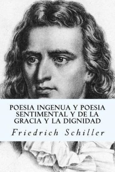 Cover for Friedrich Schiller · Poesia Ingenua Y Poesia Sentimental Y de la Gracia Y La Dignidad (Paperback Book) (2017)