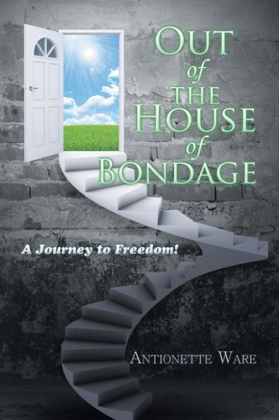 Cover for Antionette Ware · Out of the House of Bondage (Paperback Book) (2017)