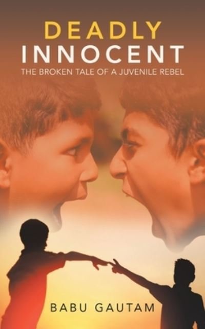Cover for Babu Gautam · Deadly Innocent The Broken Tale of a Juvenile Rebel (Book) (2020)