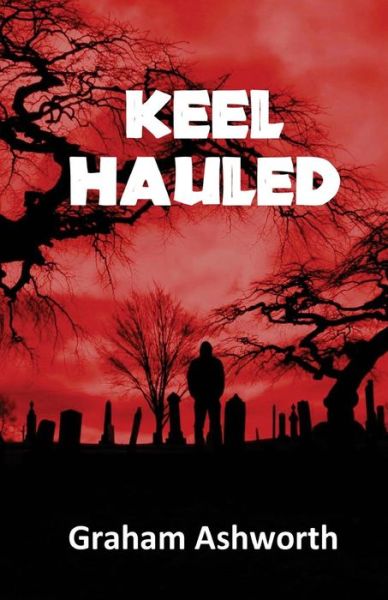 Cover for Graham Ashworth · Keel Hauled (Pocketbok) (2017)