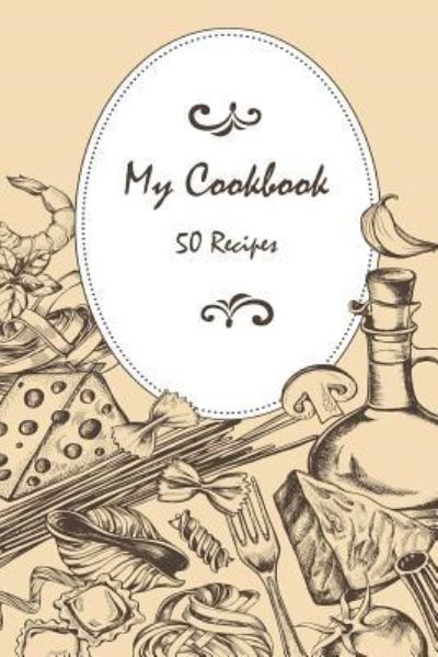 Cover for Fatema Alhassar · My Cookbook 50 Recipes (Paperback Book) (2017)