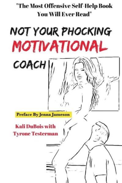 Cover for Kali DuBois · NOT Your Phocking MOTIVATIONAL Coach (Pocketbok) (2017)