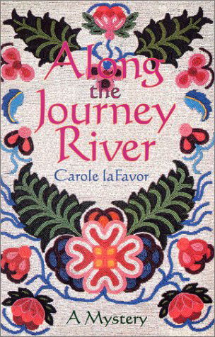 Cover for Carole Lafavor · Along the Journey River: a Mystery (Paperback Book) (1996)