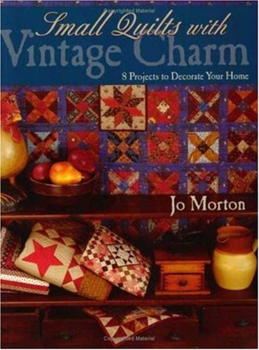 Cover for Jo Morton · Small Quilts with Vintage Charm: 8 Projects to Decorate Your Home (Paperback Book) (2005)