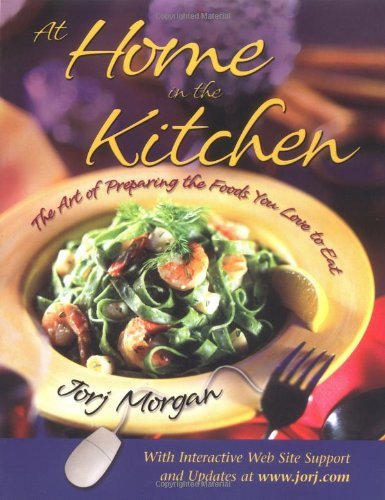 Cover for Jorj Morgan · At Home in the Kitchen: The Art of Preparing the Foods You Love to Eat (Paperback Bog) [First edition] (2001)