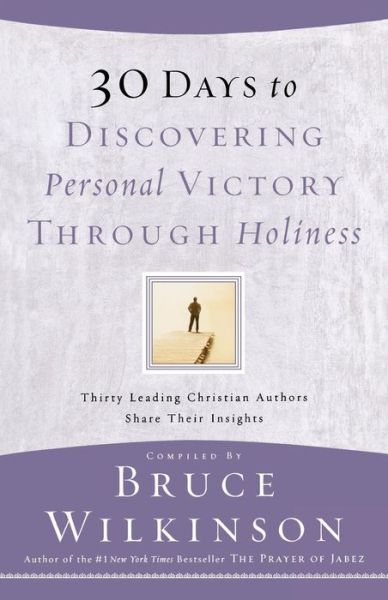 Cover for Bruce Wilkinson · 30 Days to Discovering Personal Victory Through Holiness (Pocketbok) (2003)