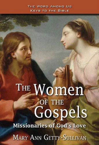 Cover for Mary Ann Getty-sullivan · The Women of the Gospels: Missionaries of God's Love (Word Among Us Keys to the Bible) (Paperback Book) (2010)