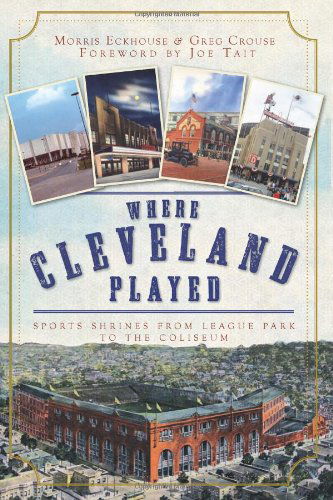 Cover for Greg Crouse · Where Cleveland Played: Sports Shrines from League Park to Municipal Stadium (Oh) (Paperback Book) (2010)