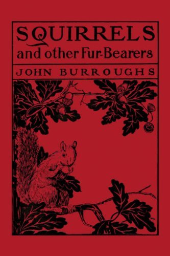 John Burroughs · Squirrels and Other Fur-bearers (Yesterday's Classics) (Pocketbok) (2006)