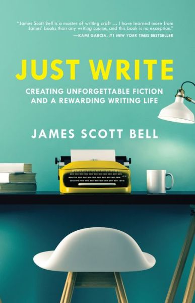 Cover for James Scott Bell · Just Write: Creating Unforgettable Fiction and a Rewarding Writing Life (Paperback Book) (2016)