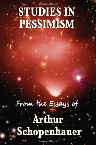 Studies in Pessimism - Arthur Schopenhauer - Books - Wilder Publications - 9781604595703 - January 5, 2009