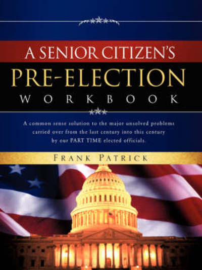 Cover for Frank Patrick · A Senior Citizen's Pre-election Workbook (Paperback Book) (2008)