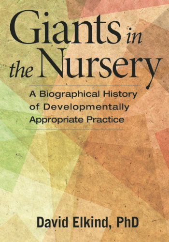 Cover for David Elkind · Giants in the Nursery: A Biographical History of Developmentally Appropriate Practice (Paperback Book) (2015)