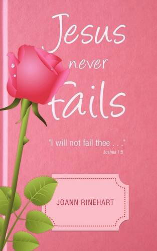 Cover for Joann Rinehart · Jesus Never Fails (Paperback Book) (2009)