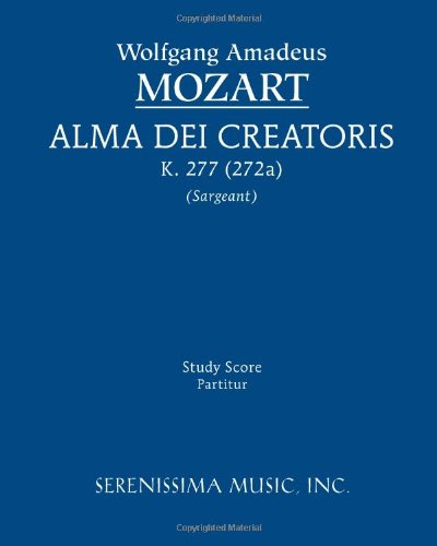 Alma Dei Creatoris, K. 277 (272a): Study Score - Wolfgang Amadeus Mozart - Kirjat - Serenissima Music, Incorporated - 9781608740703 - perjantai 20. tammikuuta 2012