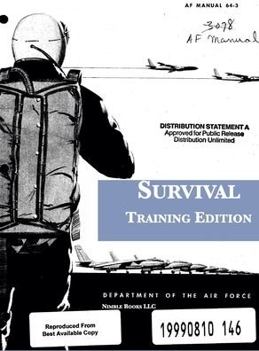 Survival: Training Edition: AF Manual 64-3 - United States Air Force - Książki - Nimble Books - 9781608881703 - 9 października 2020